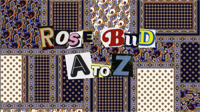 ROSE BUD<br/>A to Z<br>